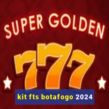 kit fts botafogo 2024